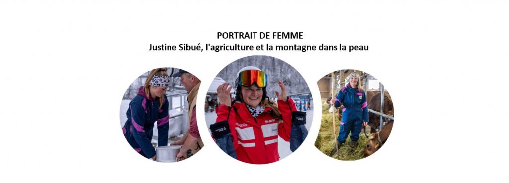  PORTRAIT DE FEMME  Justine Sibué, l'agriculture et la montagne dans la peau